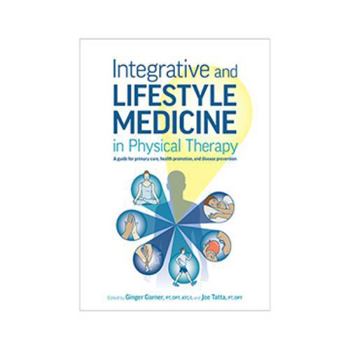 Integrative and Lifestyle Medicine in Physical Therapy: A guide for primary care, health promotion, and disease prevention