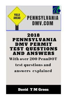 Paperback 2018 Pennsylvania DMV Permit Test Questions And Answers: Over 200 PennDot Questions Answered and Explained Book