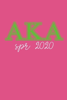AKA SPR 2020: Alpha Kappa Alpha journal for sorority sister, future soror, friend or family; AKA Sorority Paraphernalia for women; sorority gifts