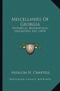 Paperback Miscellanies Of Georgia: Historical, Biographical, Descriptive, Etc. (1874) Book