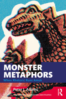 Paperback Monster Metaphors: When Rhetoric Runs Amok Book