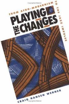 Paperback Playing the Changes: From Afro-Modernism to the Jazz Impulse Book