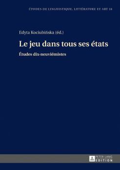 Hardcover Le jeu dans tous ses états: Études dix-neuviémistes [French] Book