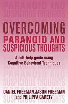 Paperback Overcoming Paranoid & Suspicious Thoughts: A Self-Help Guide Using Cognitive Behavioral Techniques Book