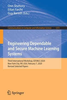 Paperback Engineering Dependable and Secure Machine Learning Systems: Third International Workshop, Edsmls 2020, New York City, Ny, Usa, February 7, 2020, Revis Book