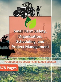 Hardcover Small Farm Safety, Organization, Scheduling, and Project Management (Hard Copy) Book