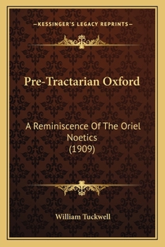 Pre-Tractarian Oxford: A Reminiscence Of The Oriel Noetics
