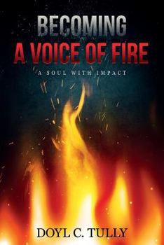 Paperback Becoming a Voice of Fire: A Soul With Impact Book