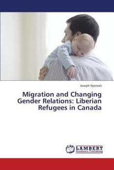Paperback Migration and Changing Gender Relations: Liberian Refugees in Canada Book