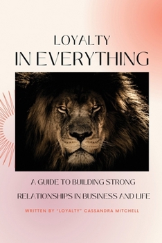 Paperback Loyalty In Everything: A Guide To Building Strong Relationships In Business And Life Book