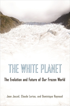 White Planet: The Evolution and Future of Our Frozen World