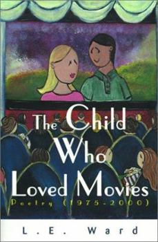 Paperback The Child Who Loved Movies: Poetry (1975-2000) Book