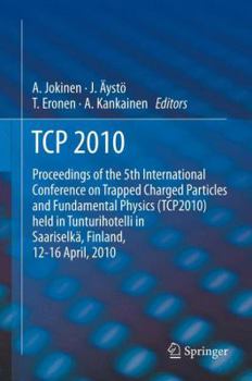 Paperback TCP 2010: Proceedings of the 5th International Conference on Trapped Charged Particles and Fundamental Physics (Tcp2010) Held in Book