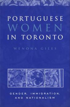 Paperback Portuguese Women in Toronto: Gender, Immigration, and Nationalism Book