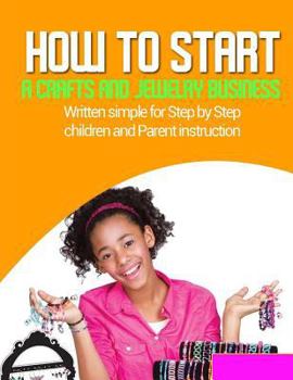 Paperback How to start a home based jewlery biz: Written simple for parent and children instruction Book