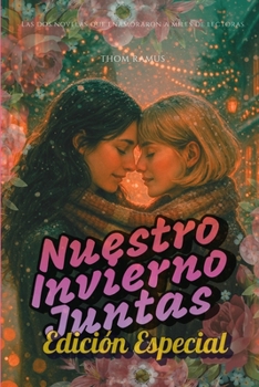 Nuestro invierno juntas: Edicion especial: Los dos libros en un solo volumen. Romance lésbico en un pueblo nevado. (Spanish Edition)