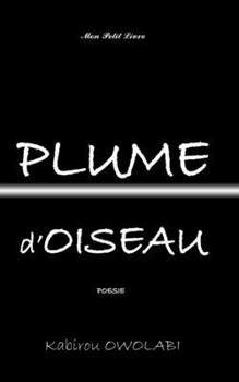 PLUME D'OISEAU (MINI Recueil de poésie) (French Edition)