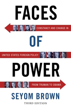 Paperback Faces of Power: Constancy and Change in United States Foreign Policy from Truman to Obama Book