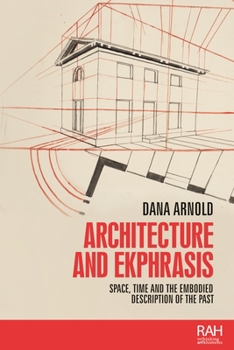Paperback Architecture and Ekphrasis: Space, Time and the Embodied Description of the Past Book