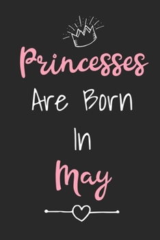 Princesses Are Born In May: Cute Lined Birthday Journal For Girls Born In The Month Of May