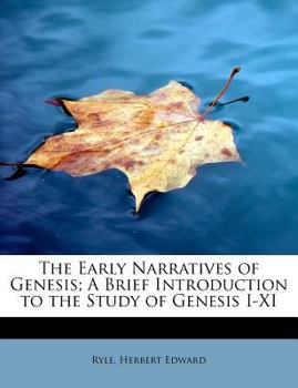 The Early Narratives of Genesis; a Brief Introduction to the Study of Genesis I-Xi