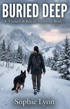 Buried Deep: K-9 Search & Rescue Mysteries, Book 2