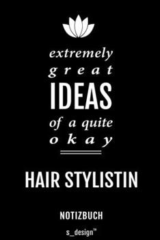 Notizbuch für Hair Stylisten / Hair Stylistinnen / Hair Stylistin: Originelle Geschenk-Idee [120 Seiten liniertes blanko Papier] (German Edition)