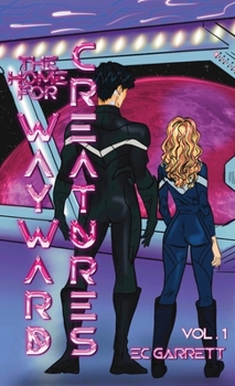 The Home for Wayward Creatures: A Hilarious and Cozy Sci-Fi Romantic Fantasy
