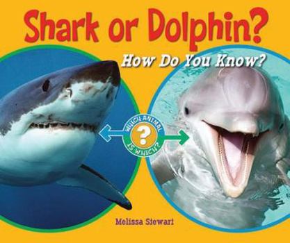 Shark or Dolphin?: How Do You Know? - Book  of the Which Animal Is Which?