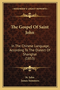 Paperback The Gospel Of Saint John: In The Chinese Language, According To The Dialect Of Shanghai (1853) Book