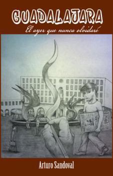 Hardcover Guadalajara: El Ayer Que Nunca Olvidare [Spanish] Book