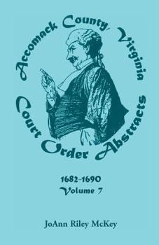 Paperback Accomack County, Virginia Court Order Abstracts, Volume 7: 1682-1690 Book