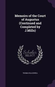 Hardcover Memoirs of the Court of Augustus (Continued and Completed by J.Mills) Book