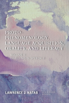 Paperback Proto-Phenomenology, Language Acquisition, Orality and Literacy: Dwelling in Speech II Book