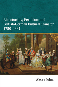 Hardcover Bluestocking Feminism and British-German Cultural Transfer, 1750-1837 Book