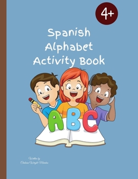Paperback Spanish Alphabet Activity Book: Designed To Teach Children The Spanish Alphabet/56 Pages Book