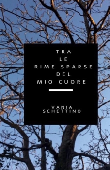 Paperback Tra le rime sparse del mio cuore [Italian] Book