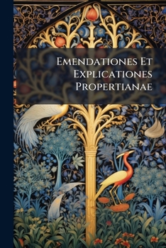 Paperback Emendationes Et Explicationes Propertianae [Latin] Book