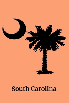 Paperback South Carolina (6x9 Notebook): United States South Carolina Flag Notebook Moon and Palm. A 6"x9" Journal, 120 Pages, Lined with An Orange Soft Cover. Book