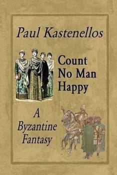 Paperback Count No Man Happy: A Byzantine Fantasy Book