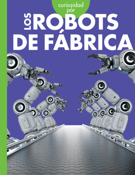 Paperback Curiosidad Por Los Robots de Fábrica [Spanish] Book