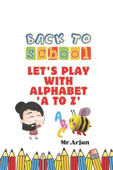 Paperback Back To School: Let's play with Alphabet A to Z Book