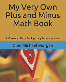 Paperback My Very Own Plus and Minus Math Book: A Preschool Math Book for My Parents and Me Book