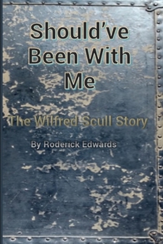 Paperback Should've Been With Me: The Wilfred Scull Story Book