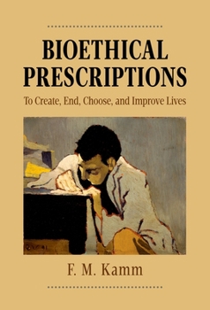 Paperback Bioethical Prescriptions: To Create, End, Choose, and Improve Lives Book