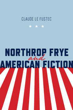 Hardcover Northrop Frye and American Fiction Book