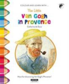 Paperback COLOUR AND LEARN WITH... THE LITTLE VAN GOGH IN PROVENCE [French] Book