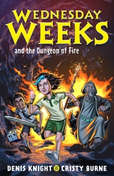 Paperback Wednesday Weeks and the Dungeon of Fire: Wednesday Weeks: Book 3 Book
