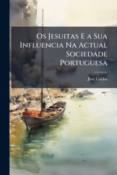 Paperback Os Jesuitas E a Sua Influencia Na Actual Sociedade Portuguesa [Portuguese] Book