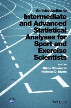 Hardcover An Introduction to Intermediate and Advanced Statistical Analyses for Sport and Exercise Scientists Book